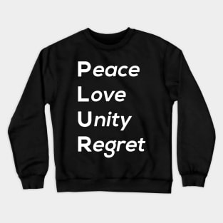 Peace Love Unity Regret Crewneck Sweatshirt